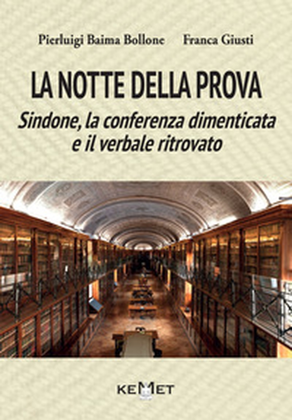 La notte della prova. Sindone, la conferenza dimenticata e il verbale ritrovato - Librerie.coop La notte della prova. Sindone, la conferenza dimenticata e il verbale ritrovato - Librerie.coop
