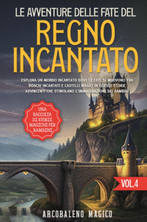 Le avventure delle fate del regno incantato. Una raccolta di storie magiche per bambini - Vol. 4 - Librerie.coop Le avventure delle fate del regno incantato. Una raccolta di storie magiche per bambini - Vol. 4 - Librerie.coop