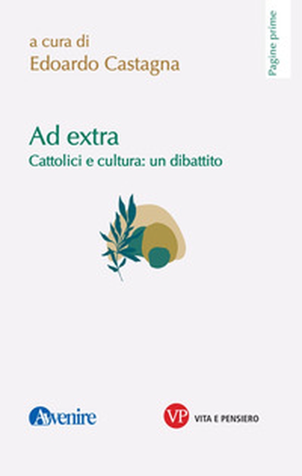Ad extra. Cattolici e cultura: un dibattito - Librerie.coop Ad extra. Cattolici e cultura: un dibattito - Librerie.coop