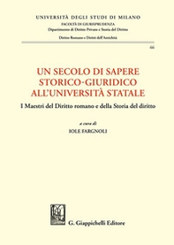Un secolo di sapere storico-giuridico all'Università Statale. I Maestri del diritto romano e della storia del diritto - Librerie.coop