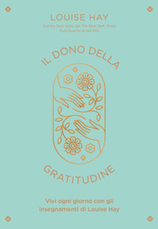 Il dono della gratitudine. Vivi ogni giorno con gli insegnamenti di Louise Hay - Librerie.coop Il dono della gratitudine. Vivi ogni giorno con gli insegnamenti di Louise Hay - Librerie.coop