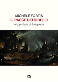 Il paese dei ribelli e la profezia di Fortepietra - Librerie.coop Il paese dei ribelli e la profezia di Fortepietra - Librerie.coop