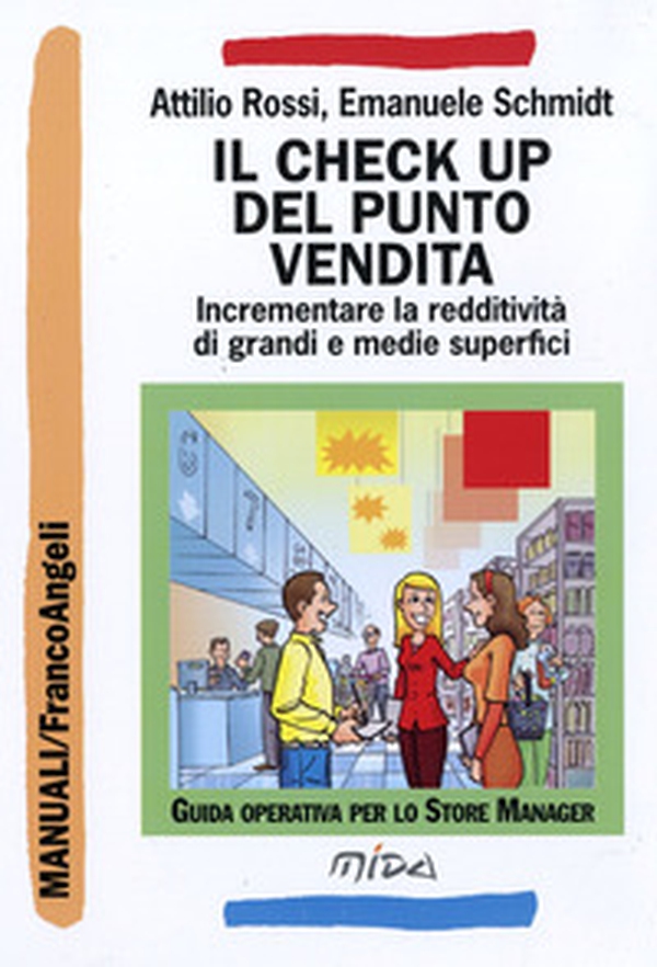 Il check up del punto vendita. Incrementare la redditività di grandi e medie superfici - Librerie.coop Il check up del punto vendita. Incrementare la redditività di grandi e medie superfici - Librerie.coop