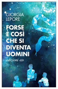Forse è così che si diventa uomini - Librerie.coop Forse è così che si diventa uomini - Librerie.coop