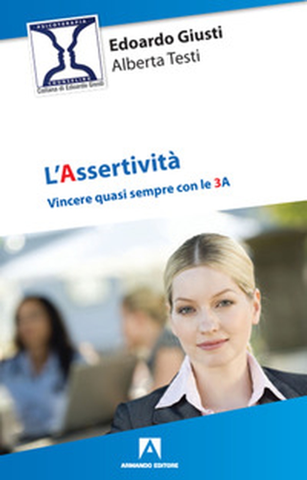 L'assertività. Vincere quasi sempre con le 3 A - Librerie.coop L'assertività. Vincere quasi sempre con le 3 A - Librerie.coop