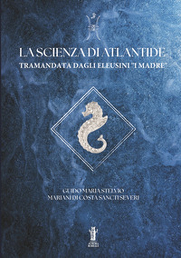 La Scienza di Atlantide tramandata dagli Eleusini "I I Madre" - Librerie.coop