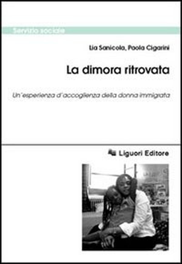 La dimora ritrovata. Un'esperienza d'accoglienza della donna immigrata - Librerie.coop La dimora ritrovata. Un'esperienza d'accoglienza della donna immigrata - Librerie.coop