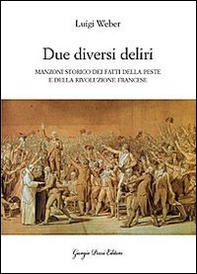 «Due diversi deliri». Manzoni storiografo della peste e della Rivoluzione francese - Librerie.coop