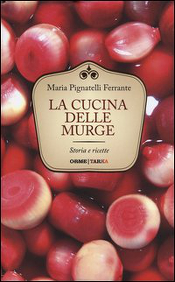 La cucina delle Murge. Storia e ricette - Librerie.coop La cucina delle Murge. Storia e ricette - Librerie.coop