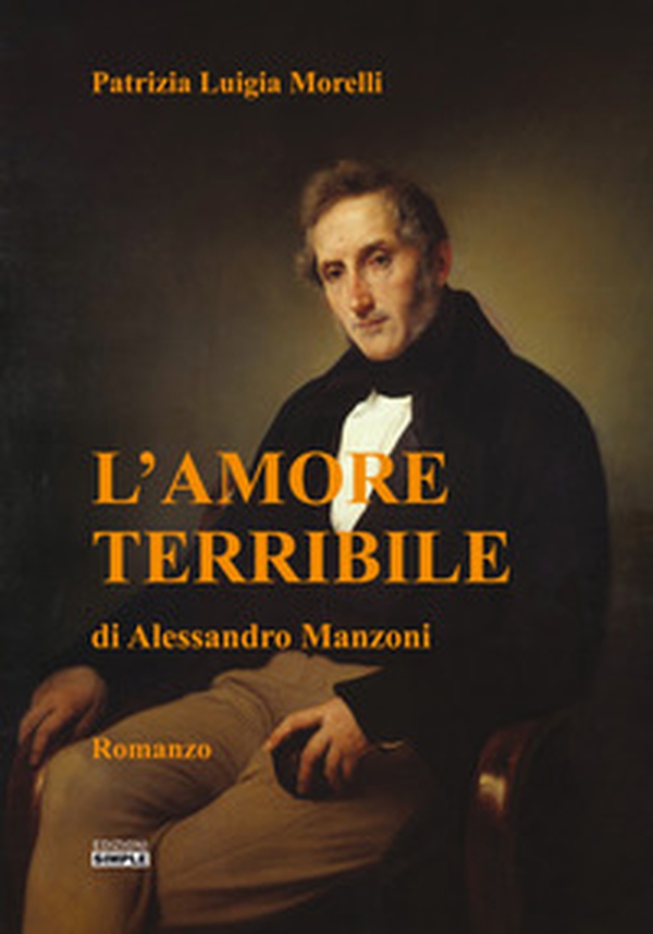 L'amore terribile di Alessandro Manzoni - Librerie.coop L'amore terribile di Alessandro Manzoni - Librerie.coop
