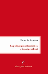 La pedagogia naturalistica e i suoi problemi - Librerie.coop