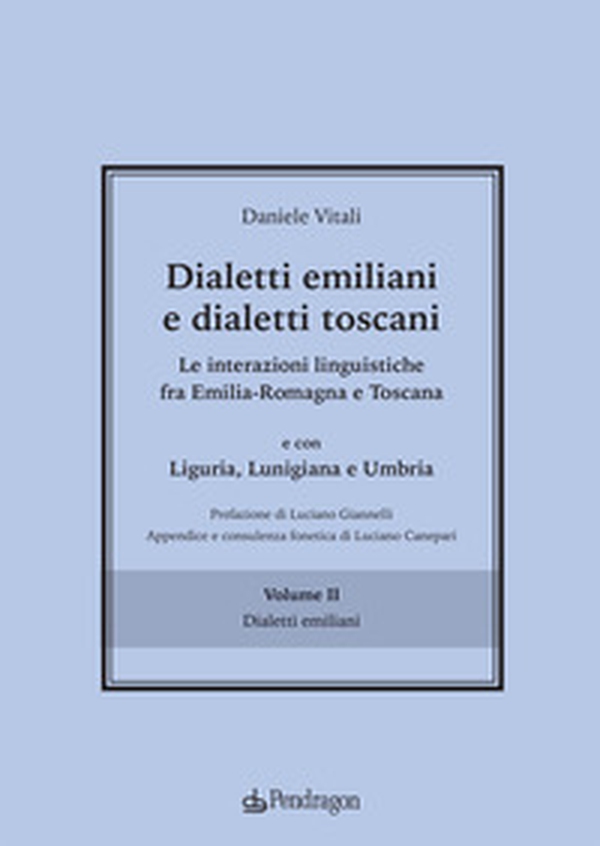 Dialetti emiliani e dialetti toscani. Dialetti emiliani e dialetti toscani. Le interazioni linguistiche fra Emilia-Romagna e Toscana e con Liguria, Lunigiana e Umbria - Vol. 2 - Librerie.coop Dialetti emiliani e dialetti toscani. Dialetti emiliani e dialetti toscani. Le interazioni linguistiche fra Emilia-Romagna e Toscana e con Liguria, Lunigiana e Umbria - Vol. 2 - Librerie.coop