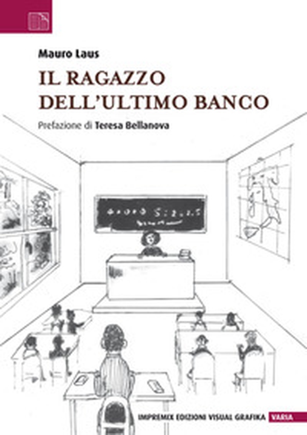 Il ragazzo dell'ultimo banco - Librerie.coop Il ragazzo dell'ultimo banco - Librerie.coop