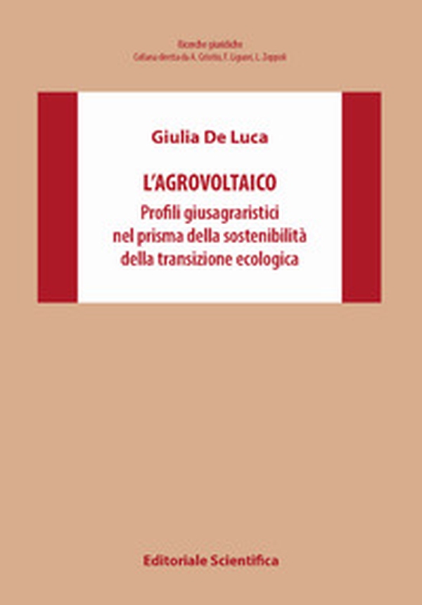 L'agrovoltaico. Profili giusagraristici nel prisma della sostenibilità della transizione ecologica - Librerie.coop L'agrovoltaico. Profili giusagraristici nel prisma della sostenibilità della transizione ecologica - Librerie.coop