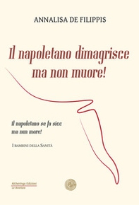 Il napoletano dimagrisce ma non muore! Il napoletano se fa sicc ma nun more! - Librerie.coop