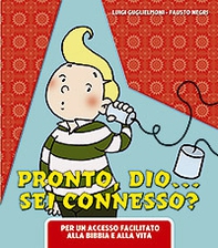 Pronto Dio? Sei connesso?. Per un accesso facilitato alla Bibbia e alla vita - Librerie.coop Pronto Dio? Sei connesso?. Per un accesso facilitato alla Bibbia e alla vita - Librerie.coop