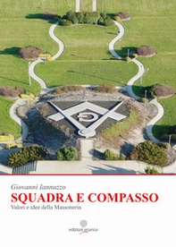 Squadra e compasso. Valori e idee della Massoneria - Librerie.coop