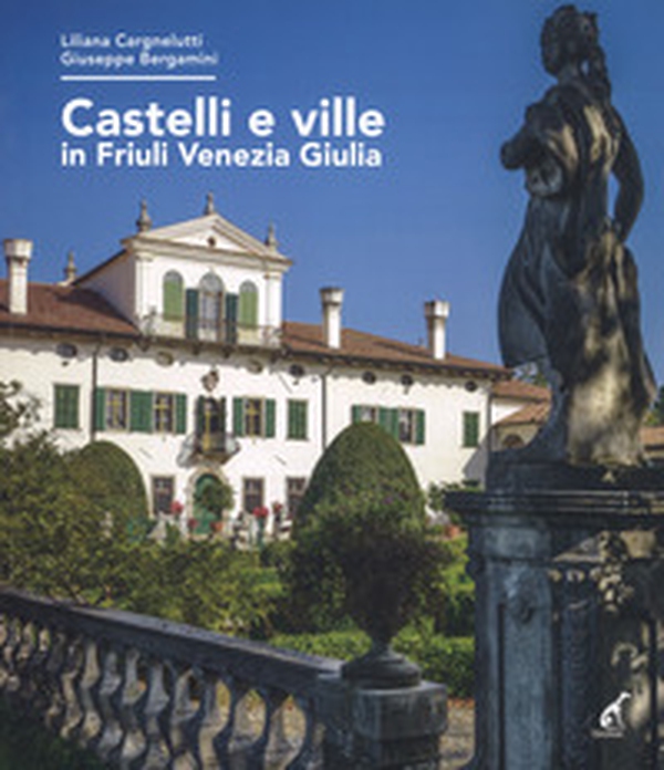 Castelli e ville in Friuli Venezia Giulia - Librerie.coop Castelli e ville in Friuli Venezia Giulia - Librerie.coop