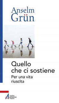Quello che ci sostiene. Per una vita riuscita - Librerie.coop