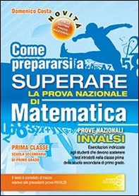Come prepararsi a superare la prova nazionale INVALSI di matematica. Con risposte e soluzioni. Per la Scuola media - Librerie.coop Come prepararsi a superare la prova nazionale INVALSI di matematica. Con risposte e soluzioni. Per la Scuola media - Librerie.coop