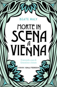 Morte in scena a Vienna. Il secondo caso di Ernestine e Anton - Librerie.coop Morte in scena a Vienna. Il secondo caso di Ernestine e Anton - Librerie.coop