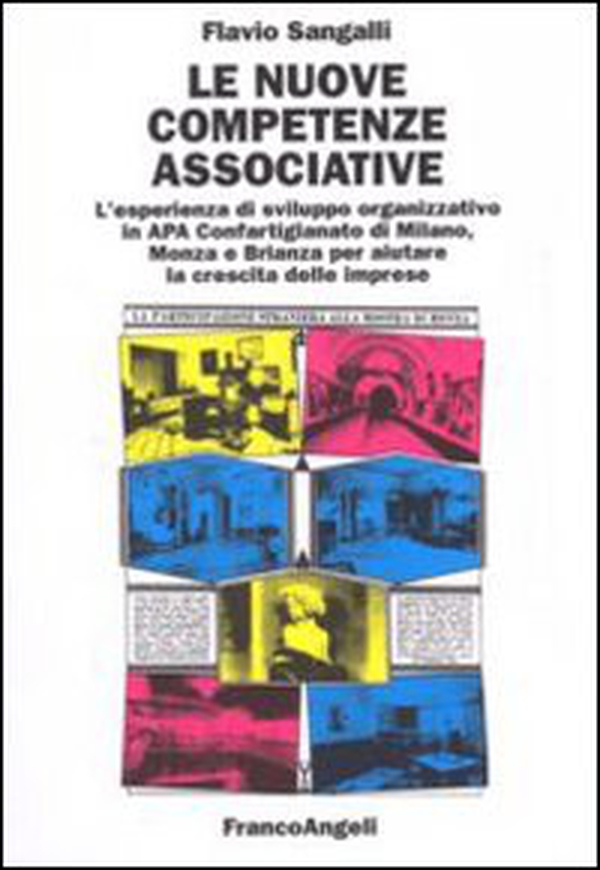 Le nuove competenze associative. L'esperienza di sviluppo organizzativo in APA Confartigianato di Milano, Monza e Brianza per aiutare la crescita delle imprese - Librerie.coop Le nuove competenze associative. L'esperienza di sviluppo organizzativo in APA Confartigianato di Milano, Monza e Brianza per aiutare la crescita delle imprese - Librerie.coop