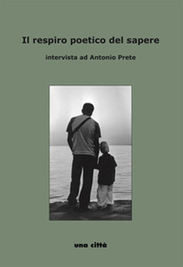 Il respiro poetico del sapere. Intervista ad Antonio Prete - Librerie.coop Il respiro poetico del sapere. Intervista ad Antonio Prete - Librerie.coop