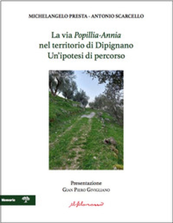 La via Popilia-Annia nel territorio di Dipignano. Un'ipotesi di percorso - Librerie.coop