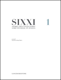 SIXXI. Storia dell'ingegneria strutturale in Italia - Vol. 1 - Librerie.coop SIXXI. Storia dell'ingegneria strutturale in Italia - Vol. 1 - Librerie.coop
