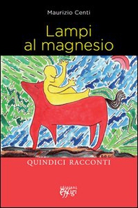 Lampi al magnesio. Quindici racconti - Librerie.coop Lampi al magnesio. Quindici racconti - Librerie.coop