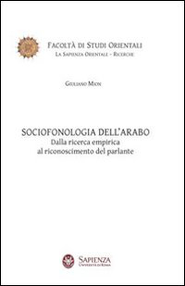 Sociofonologia dell'arabo. Dalla ricerca empirica al riconoscimento del parlante - Librerie.coop Sociofonologia dell'arabo. Dalla ricerca empirica al riconoscimento del parlante - Librerie.coop