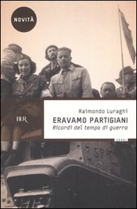 Eravamo partigiani. Ricordi del tempo di guerra - Librerie.coop
