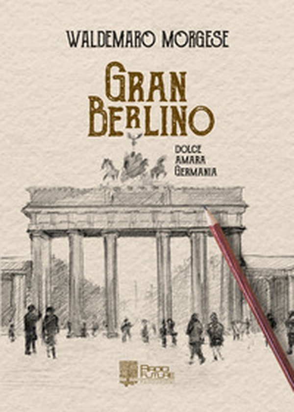 Gran berlino. Dolce, amara Germania - Librerie.coop Gran berlino. Dolce, amara Germania - Librerie.coop