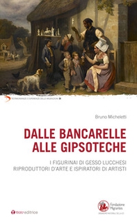 Dalle bancarelle alle gipsoteche. I figurinai di gesso lucchesi riproduttori d'arte e ispiratori di artisti - Librerie.coop