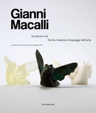Gianni Macalli. Strutture vive: forme, materia e linguaggi dell'arte - Librerie.coop