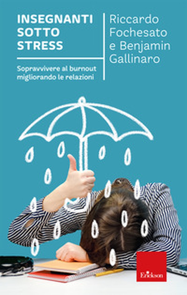 Insegnanti sotto stress. Sopravvivere al burnout migliorando le relazioni - Librerie.coop Insegnanti sotto stress. Sopravvivere al burnout migliorando le relazioni - Librerie.coop