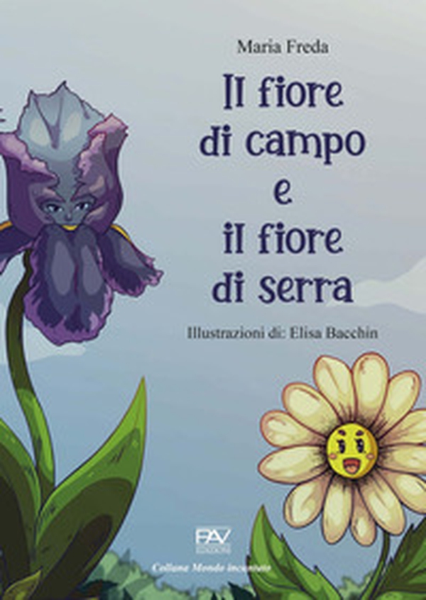 Il fiore di campo e il fiore di serra - Librerie.coop Il fiore di campo e il fiore di serra - Librerie.coop