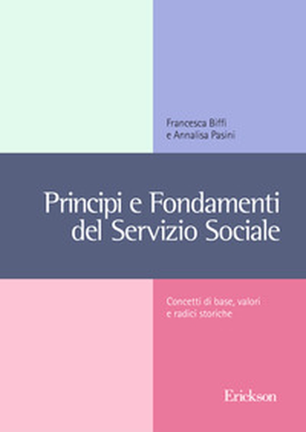 Principi e fondamenti del servizio sociale. Concetti base, valori e radici storiche - Librerie.coop