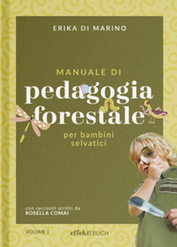Manuale di pedagogia forestale per bambini selvatici - Librerie.coop