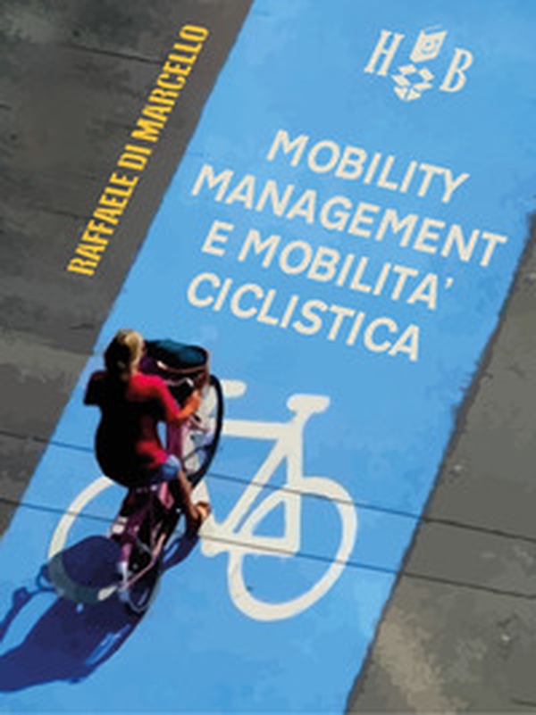 Mobility management e mobilità ciclistica - Librerie.coop Mobility management e mobilità ciclistica - Librerie.coop
