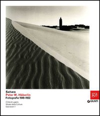 Sahara. Peter W. Häberlin. Fotografie 1949-1952 - Librerie.coop