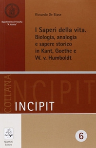 I saperi della vita. Biologia, analogia e sapere storico in Kant, Goethe e W. v. Humbolt - Librerie.coop I saperi della vita. Biologia, analogia e sapere storico in Kant, Goethe e W. v. Humbolt - Librerie.coop