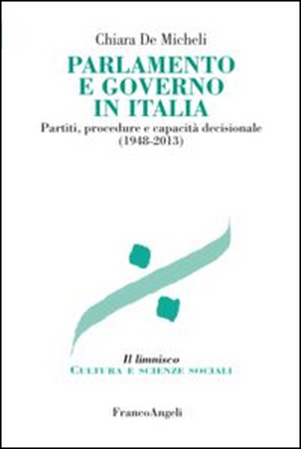 Parlamento e governo in Italia. Partiti, procedure e capacità decisionale (1948-2013) - Librerie.coop Parlamento e governo in Italia. Partiti, procedure e capacità decisionale (1948-2013) - Librerie.coop