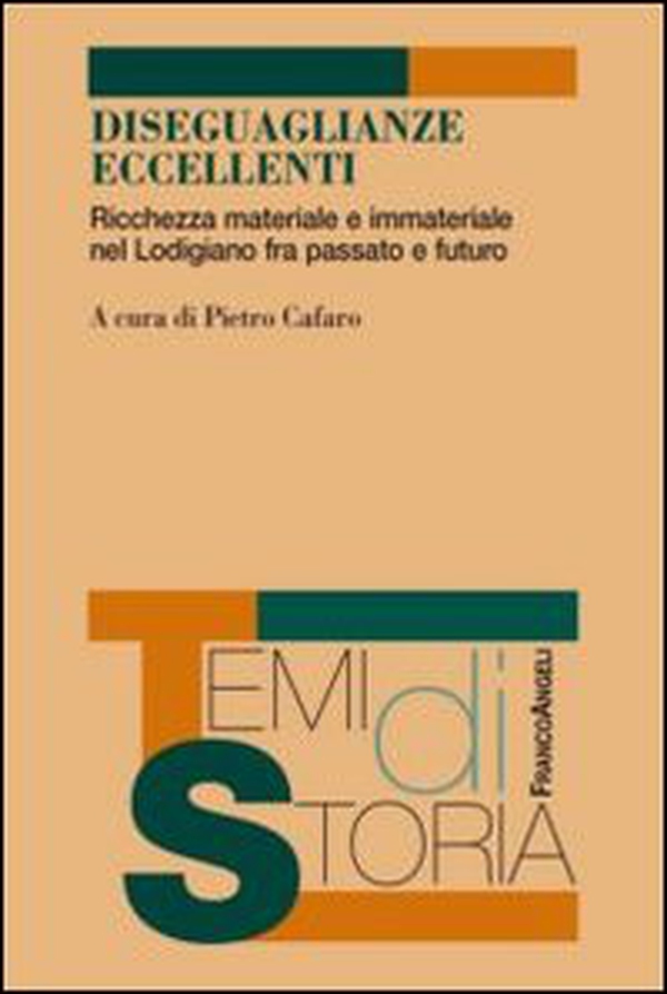 Diseguaglianze eccellenti. Ricchezza materiale e immateriale nel Lodigiano fra passato e futuro - Librerie.coop Diseguaglianze eccellenti. Ricchezza materiale e immateriale nel Lodigiano fra passato e futuro - Librerie.coop