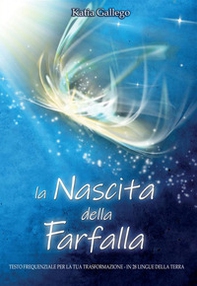 La nascita della farfalla. Testo frequenziale per la tua trasformazione. In 28 lingue della Terra - Librerie.coop La nascita della farfalla. Testo frequenziale per la tua trasformazione. In 28 lingue della Terra - Librerie.coop