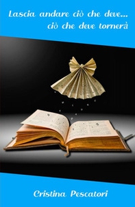 Lascia andare ciò che deve... ciò che deve tornerà - Librerie.coop
