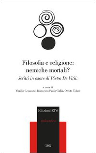 Filosofia e religione: nemiche mortali? Scritti in onore di Pietro de Vitiis - Librerie.coop