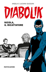 Diabolik - Nicola, il ricattatore - Librerie.coop Diabolik - Nicola, il ricattatore - Librerie.coop