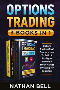 Options trading: Options trading crash course-How to build a six-figure income-Stock market investing for beginners - Librerie.coop