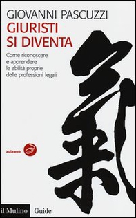 Giuristi si diventa. Come riconoscere e apprendere le abilità proprie delle professioni legali - Librerie.coop